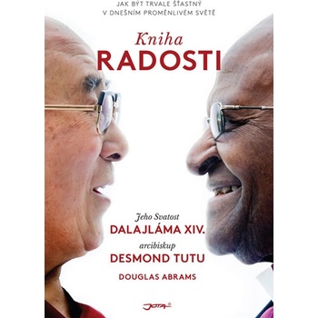 radosti: Jak být trvale štastný v dnešním promenlivém svete - Jeho Svatost Dalajlama, Tutu Desmond