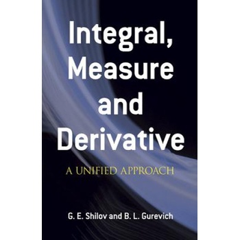 Integral Measure and Derivative | Georgi E. Shilov, Boris L. Gurevich, Richard A. Silverman