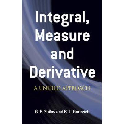 Integral Measure and Derivative | Georgi E. Shilov, Boris L. Gurevich, Richard A. Silverman