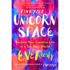 Find Your Unicorn Space | Eve Rodsky (ISBN: 9780733647789)