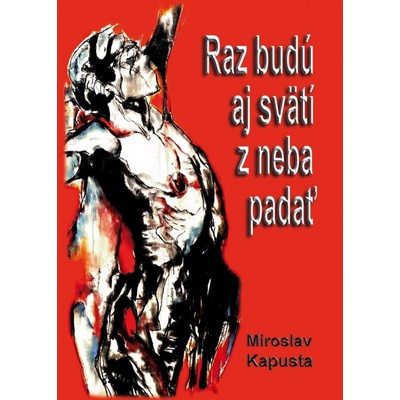 Raz budú aj svätí z neba padať
