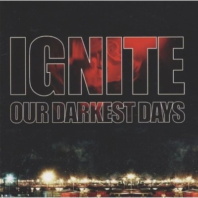 IGNITE: OUR DARKNEST DAYS CD