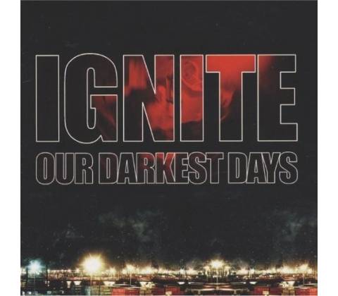 IGNITE: OUR DARKNEST DAYS CD