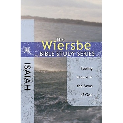 Isaiah : Feeling Secure in the Arms of God Wiersbe Warren W.Paperback