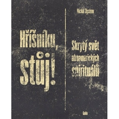 Hříšníku, stůj! - Skrytý svět afroamerických spirituálů