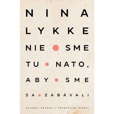 Nie sme tu nato, aby sme sa zabávali - Nina Lykke