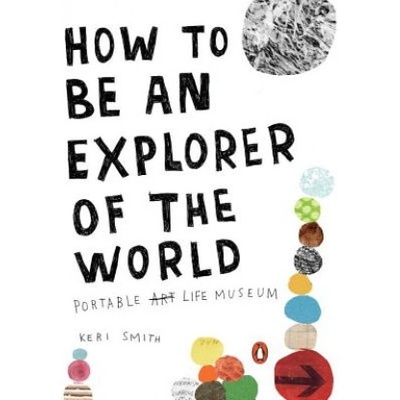 How To Be An Explorer Of The World | Keri Smith
