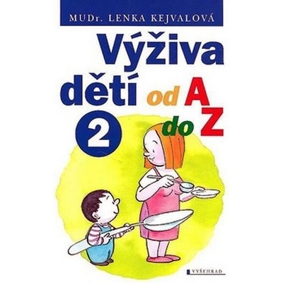 Výživa dětí od A do Z 2 - Lenka Kejvalová