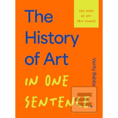 The History of Art in One Sentence - Verity Babbs