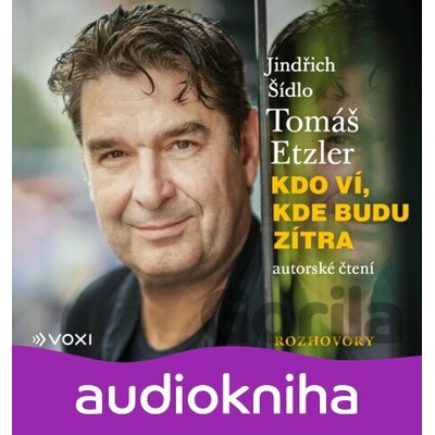 Kdo ví, kde budu zítra audiokniha - Tomáš Etzler, Jindřich Šídlo