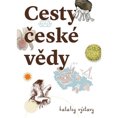 Cesty české vědy - Katalog výstava - Nohejlová Zemková Michaela