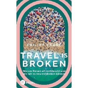 Travel is broken | Philipp Laage (ISBN: 9783466373529)