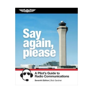 Say Again, Please: A Pilot's Guide to Radio Communications | Gardner Bob (2023)