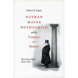 Nathan Mayer Rothschild and the Creation of a Dynasty | Herbert H. Kaplan (ISBN: 9780804773614)