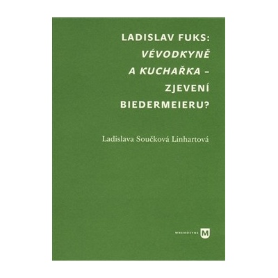 Vévodkyně a kuchařka – zjevení biedermeieru? Ladislava Linhartová Součková CZ