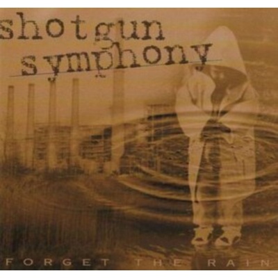 Forget the Rain - Shotgun Symphony CD