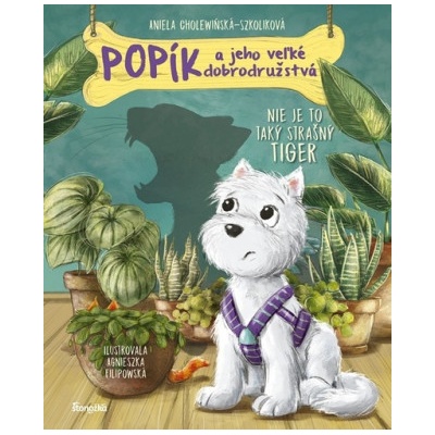 Popík a jeho veľké dobrodružstvá 1: Nie je to taký strašný tiger - Aniela Cholewińska-Szkolik, Agnieszka Filipowska ilustrátor