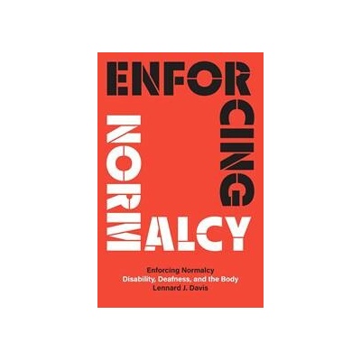 Enforcing Normalcy - Lennard J Davis