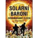 Knihy Nakladatelství Olympia a. s. Solární baroni - Organizovaný zločin