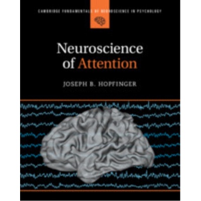 Neuroscience of Attention - Hopfinger, Joseph B. (University of North Carolina, Chapel Hill)
