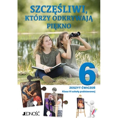 Religia Szczęśliwi, którzy odkrywają piękno zeszyt ćwiczeń dla klasy 6 szkoły podstawowej