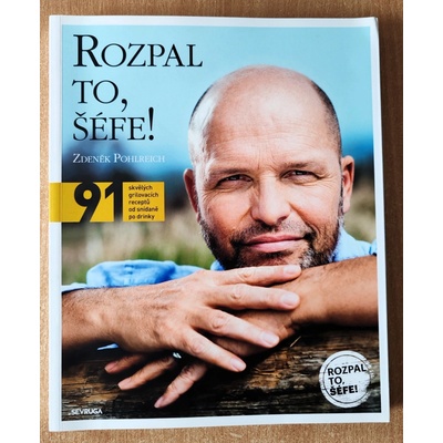 Rozpal to, šéfe! - 91 skvělých grilovacích receptů od snídaně po drinky