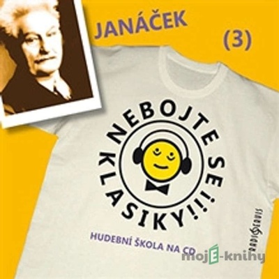 Nebojte se klasiky 3! - Leoš Janáček