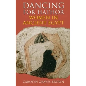 Dancing for Hathor | Carolyn Graves-Brown (2010)