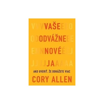 Vaše odvážne nové Ja - Cory Allen