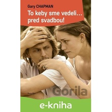 To keby sme vedeli... pred svadbou! - Gary Chapman