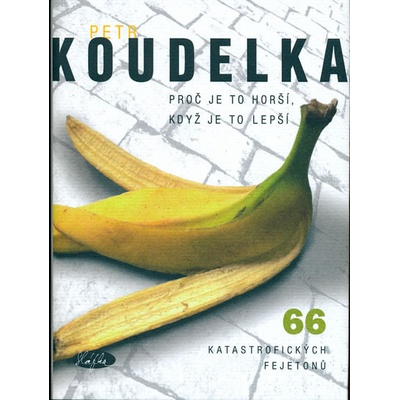 Proč je to horší, když je to lepší - Petr Koudelka