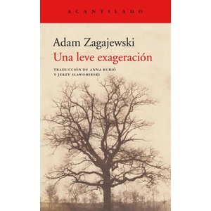 UNA LEVE EXAGERACIÓN | ADAM ZAGAJEWSKI (2019)