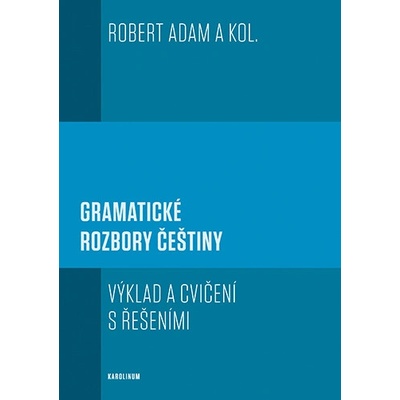 Gramatické rozbory češtiny - Adam Robert a kol.
