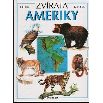 Zvířata Ameriky - Jiří Felix, Květoslav Hísek