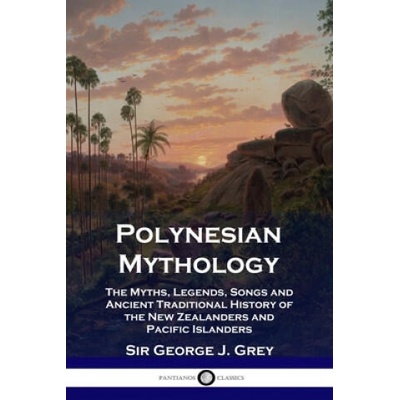 Polynesian Mythology | George J. Grey