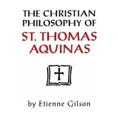Christian Philosophy of St. Thomas Aquinas | Étienne Gilson