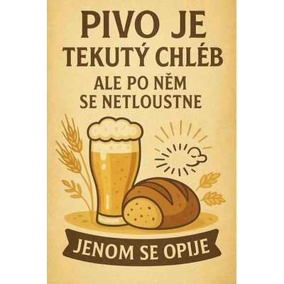 Ceduľa Pivo je tekutý chléb, ale po něm se netloustne