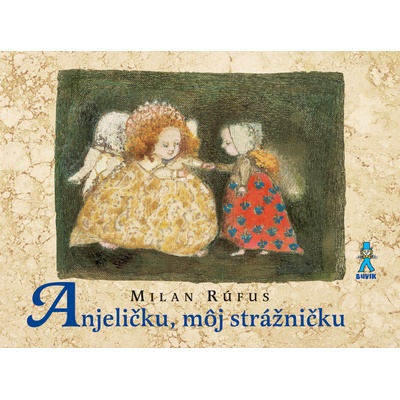 Anjeličku, môj strážničku - Milan Rúfus