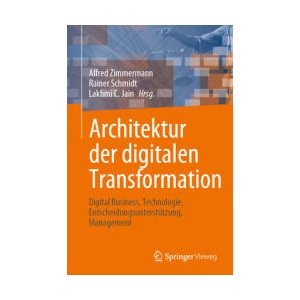Architektur der digitalen Transformation | Alfred Zimmermann, Rainer Schmidt, Lakhmi C. Jain (ISBN: 9783031222429)