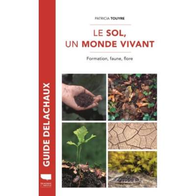 Le Sol, un monde vivant | Patricia Touyre