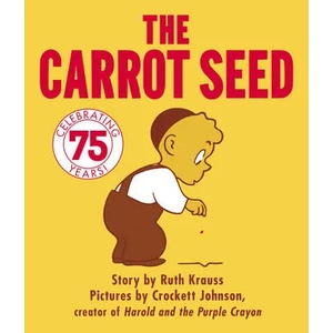 Carrot Seed Board Book: 75th Anniversary | Ruth Krauss, Crockett Johnson (ISBN: 9780694004928)