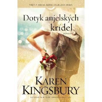 Dotyk anjelských krídel - Kingsbury Karen