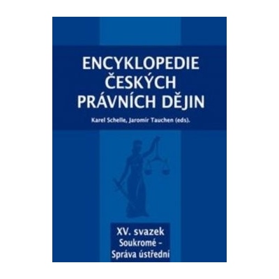 Encyklopedie českých právních dějin, XV. svazek Soukromé - Správa ústřední
