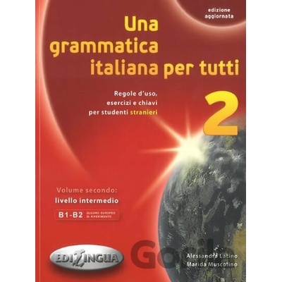 Una grammatica italiana per tutti 2 B1/B2 - Alessandra Latino