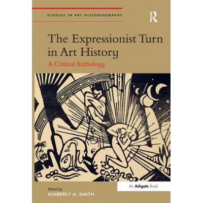 Expressionist Turn in Art History | Kimberly A. Smith