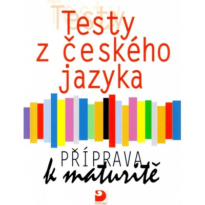 Testy z českého jazyka - Příprava k maturitě - Milena Fucimanová