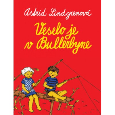 Veselo je v Bullerbyne - Astrid Lindgren