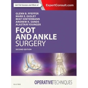 Operative Techniques: Foot and Ankle Surgery | Glenn B. Pfeffer, Mark E. Easley, Beat Hintermann, Andrew K. Sands, Alastair S. E. Younger (ISBN: 9780323482349)