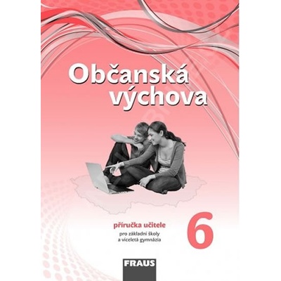 Občanská výchova - 6. ročník - příručka učitele – Janošková Dagmar, Ondráčková Monika, Brom Zdeněk a kolektiv