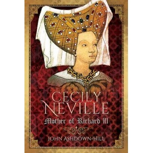 Cecily Neville | JOHN ASHDOWN-HILL (ISBN: 9781526706324)